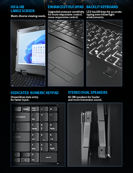 HD & HB large screen, responsive touchpad, LED-backlit keyboard, numeric keypad, and 4Ω3W stereo speakers for vivid sound.