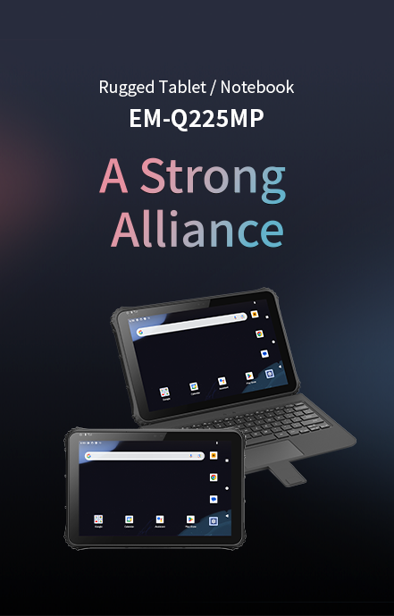 Rugged Tablet/Notebook EM-0225MP A Strong Alliance