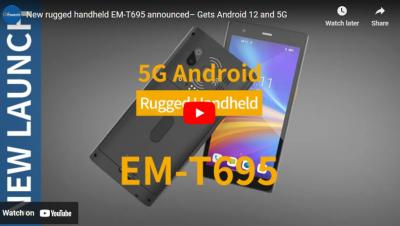 Nouvelle EM-T695 portable robuste annoncée-Obtient Android 12 et 5G